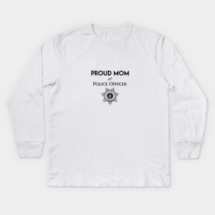 Proud Mom of a Police Officer Kids Long Sleeve T-Shirt